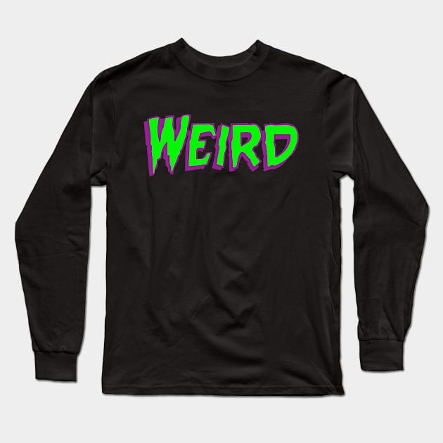 WEIRD (Toxic Waste) Long Sleeve T-Shirt by zombill